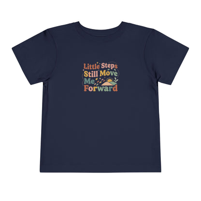 Little Steps Still Move Me Forward Toddler Shirt | Positive Growth Affirmation Kids Tee