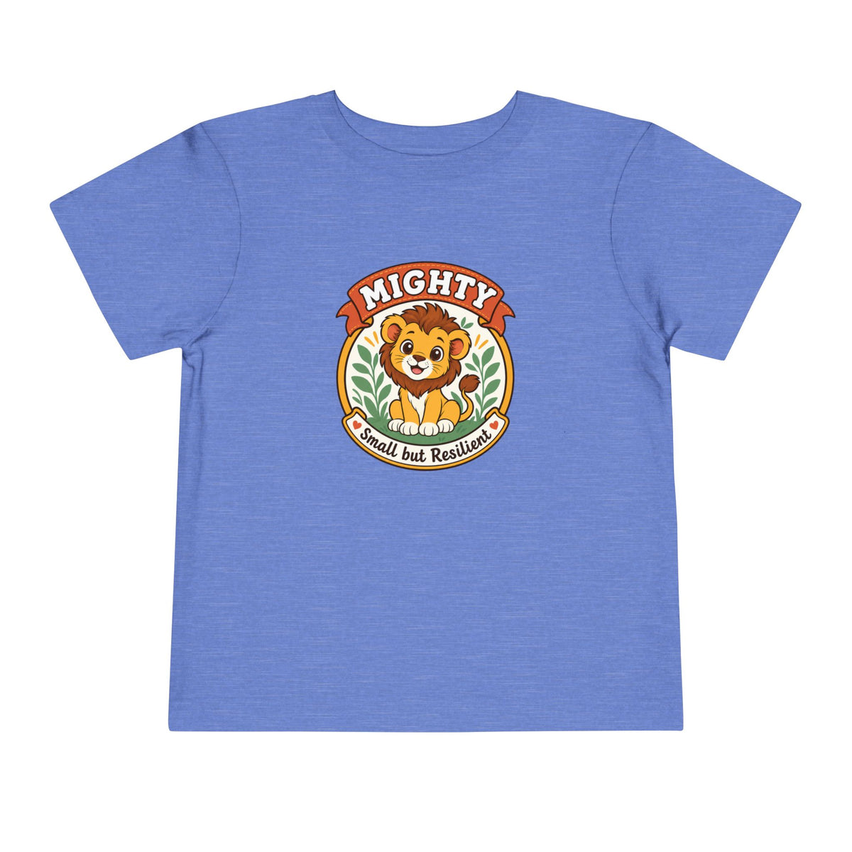 Mighty Lion Toddler Tee — "Mighty & Small but Resilient" Cute Kids T-Shirt