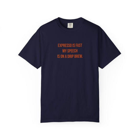 Expresso Is Fast My Speech Is On A Drip Brew Tee | CP Awareness | Uplifted By Design