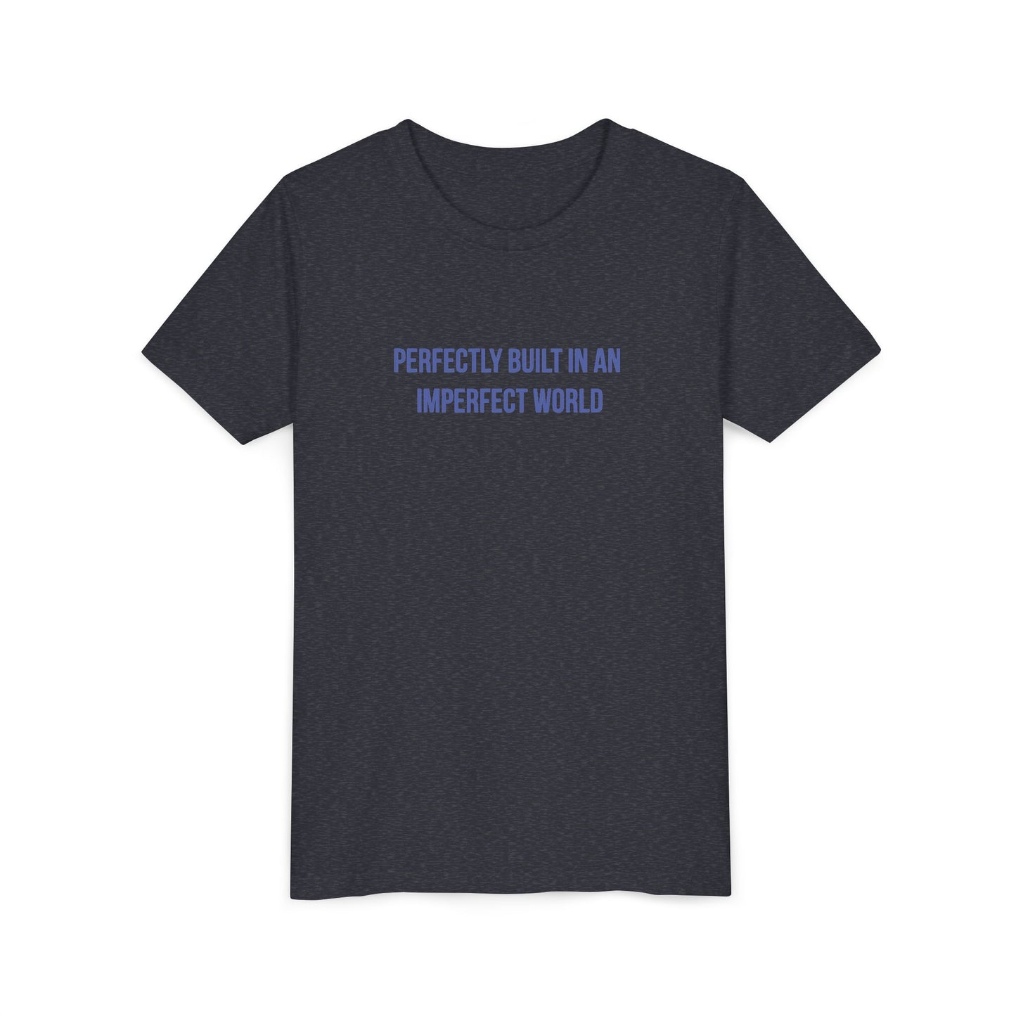 "Perfectly Built in an Imperfect World" Mental Health Awareness Youth Tee