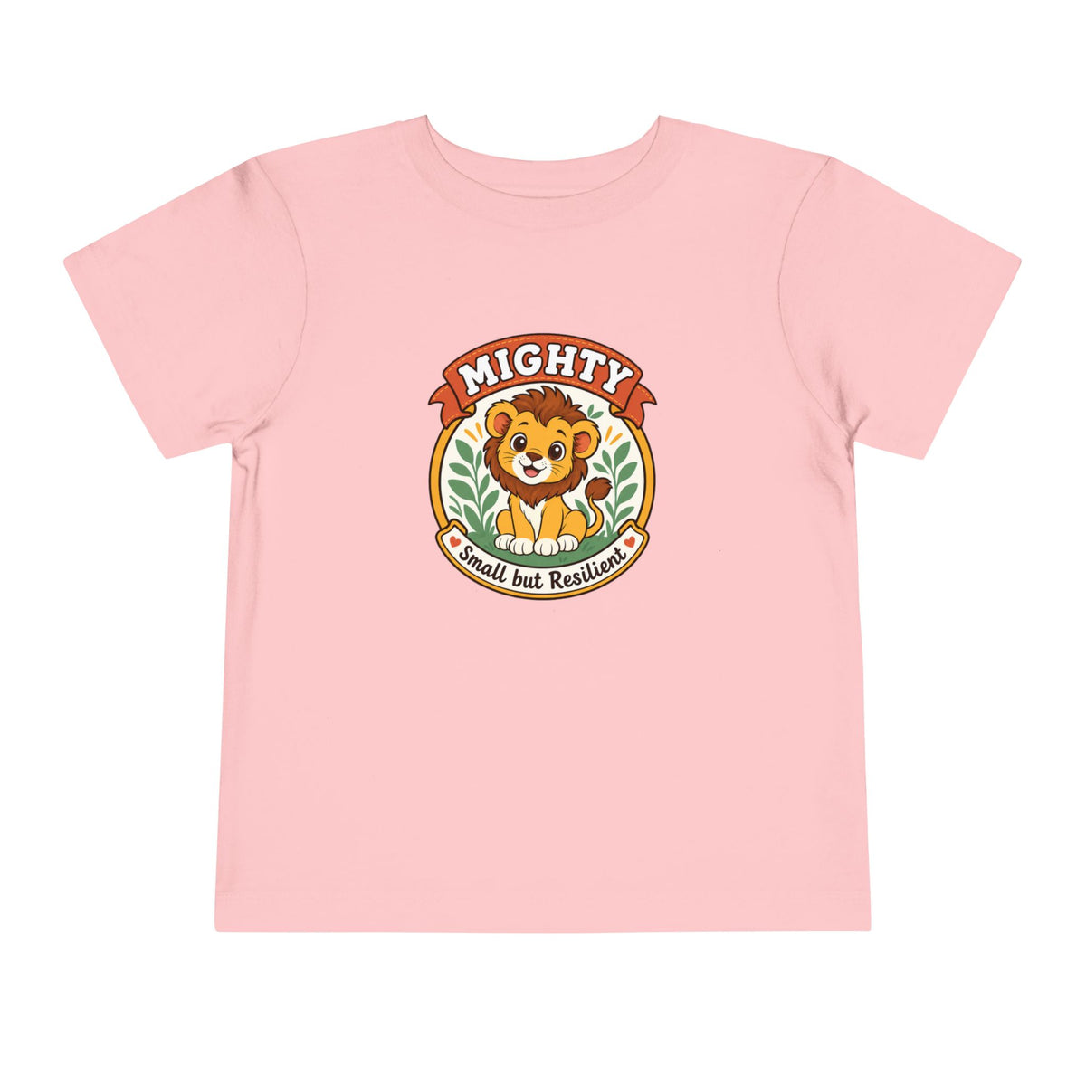 Mighty Lion Toddler Tee — "Mighty & Small but Resilient" Cute Kids T-Shirt