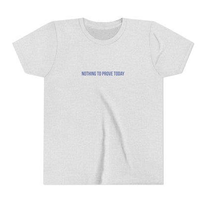 Nothing to Prove Today Youth Tee – Uplifted By Design