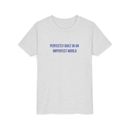 "Perfectly Built in an Imperfect World" Mental Health Awareness Youth Tee
