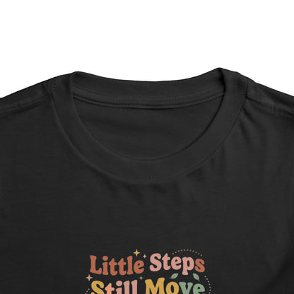 Little Steps Still Move Me Forward Toddler Shirt | Positive Growth Affirmation Kids Tee