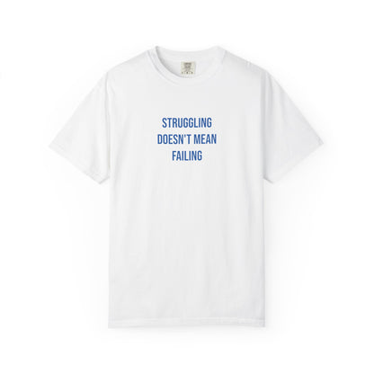 Struggling Doesnt Mean Failing T-shirt | Mental Health Tee