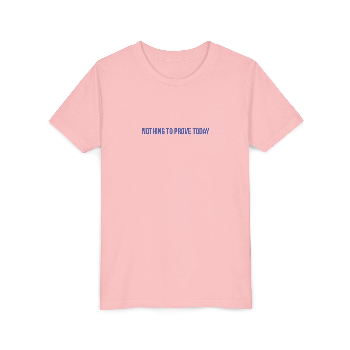 Nothing to Prove Today Youth Tee – Uplifted By Design