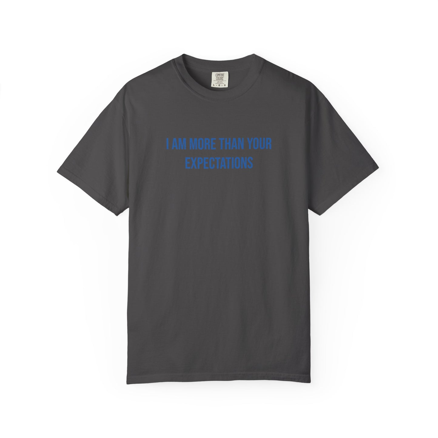 I Am More Than Your Expectations T-shirt | Mental Health Tee