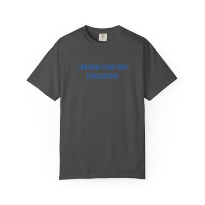 I Am More Than Your Expectations T-shirt | Mental Health Tee