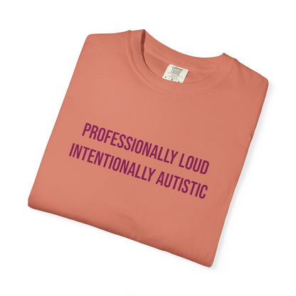 Professionally Loud Intentionally Autistic Empowerment T-shirt | Autism Awareness Streetwear Tee
