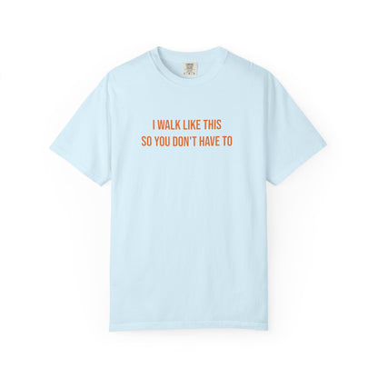 I Walk Like This So You Dont Have To T-shirt | CP Awareness Tee
