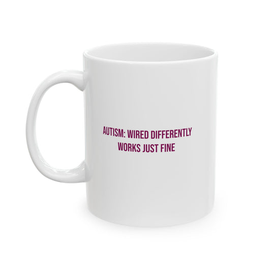 Autism Wired Differently Works Just Fine Empowerment Mug | Autism Awareness Coffee Cup