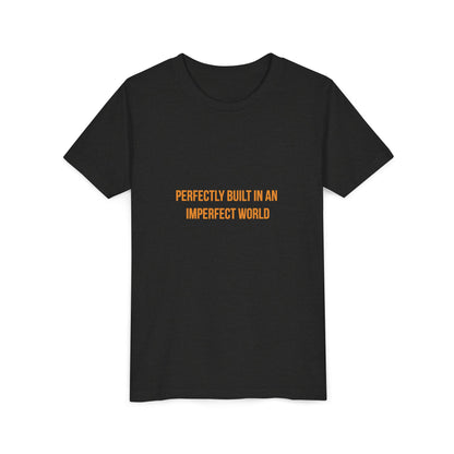 "Perfectly Built in an Imperfect World" Cerebral Palsy Awareness Youth Tee