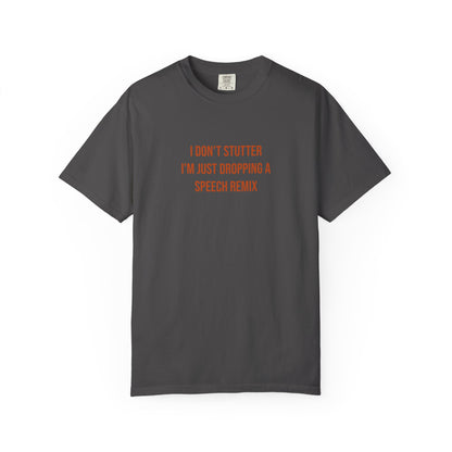 I Don't Stutter I'm Just Dropping A Speech Remix Tee | CP Awareness | Uplifted By Design