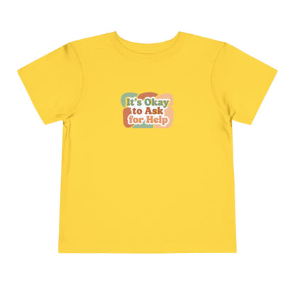 It’s Okay to Ask for Help Toddler Shirt | Positive Mental Health Affirmation Kids Tee