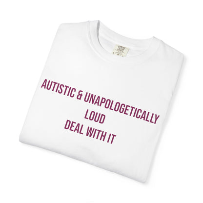 Autistic and Unapologetically Loud Deal With It Empowerment T-shirt | Autism Awareness Streetwear Tee