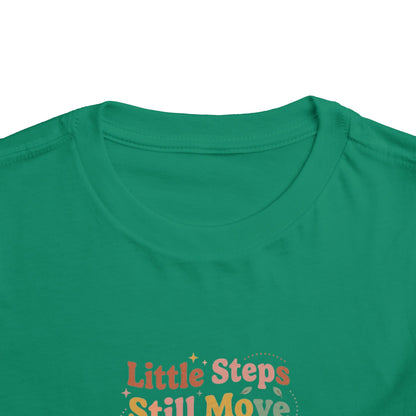 Little Steps Still Move Me Forward Toddler Shirt | Positive Growth Affirmation Kids Tee