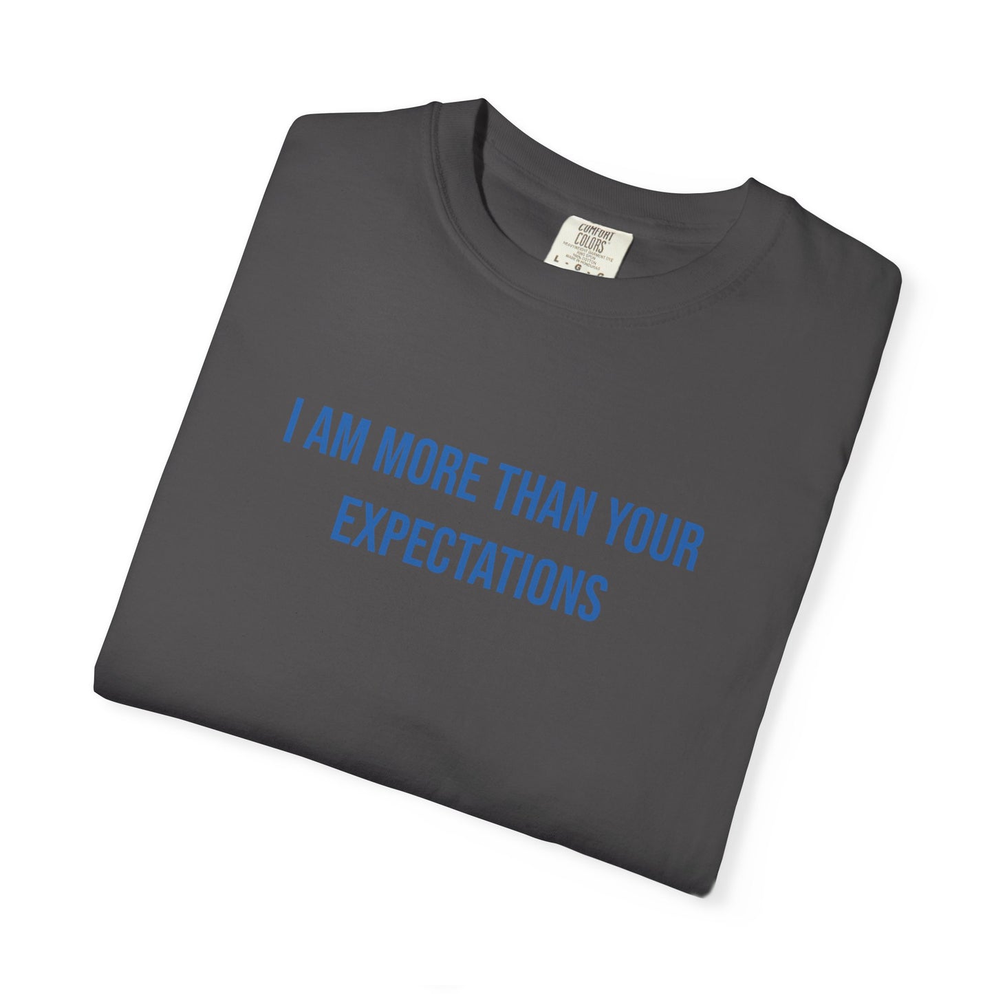 I Am More Than Your Expectations T-shirt | Mental Health Tee