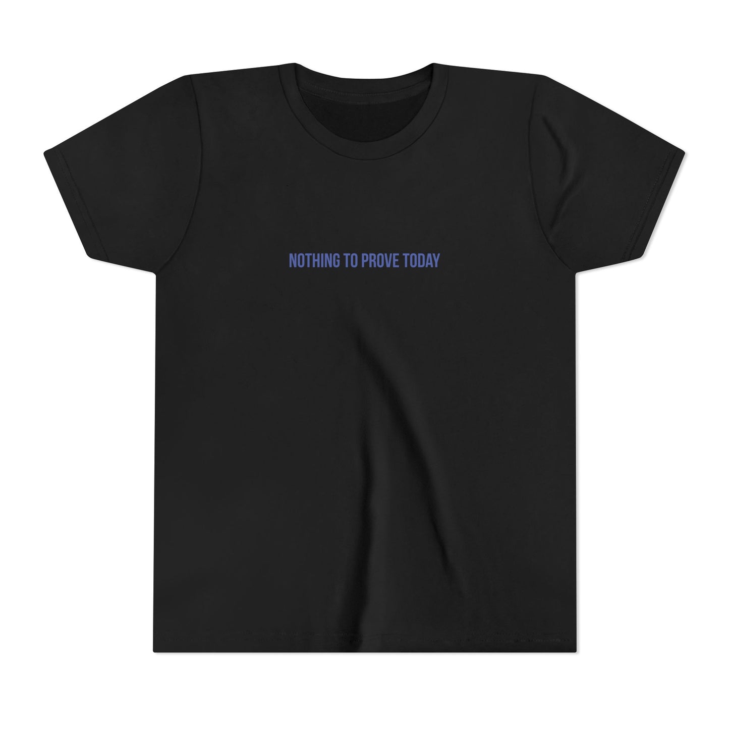 Nothing to Prove Today Youth Tee – Uplifted By Design