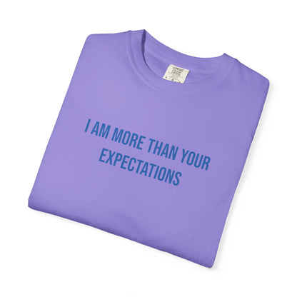I Am More Than Your Expectations T-shirt | Mental Health Tee