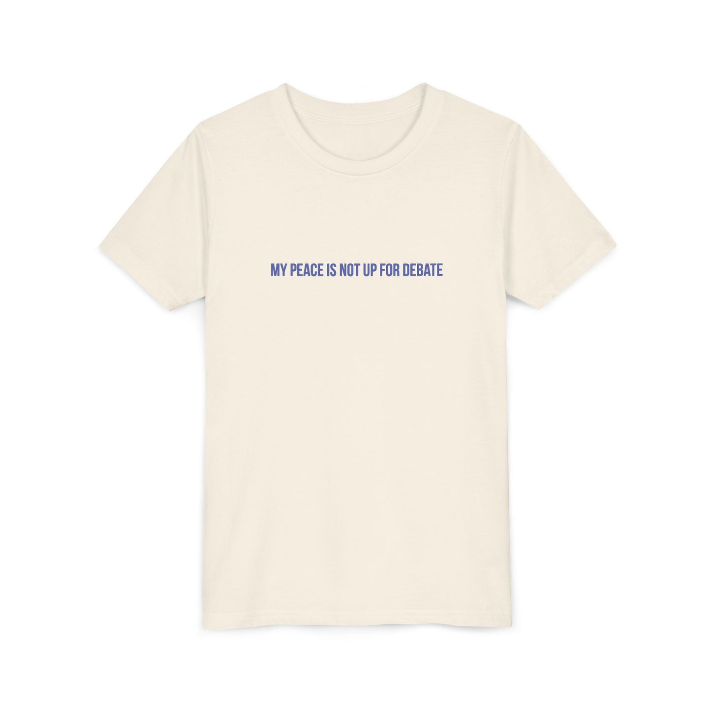 My Peace Is Not Up For Debate Youth Tee – Uplifted By Design