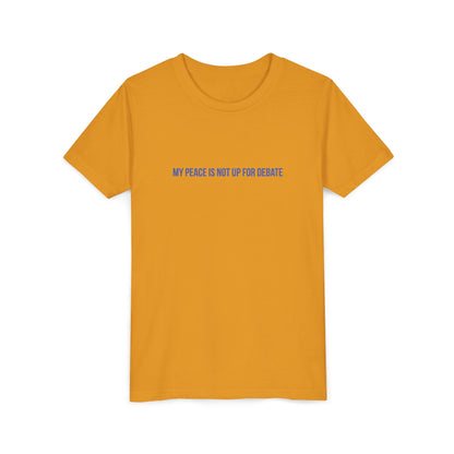 My Peace Is Not Up For Debate Youth Tee – Uplifted By Design