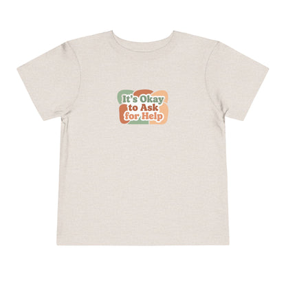 It’s Okay to Ask for Help Toddler Shirt | Positive Mental Health Affirmation Kids Tee