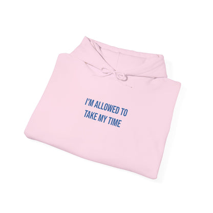 "I’m Allowed to Take My Time" Unisex Hoodie — Stacked Blue Lettering | Uplifted By Design™ Mental Health & Emotional Wellbeing Hoodie