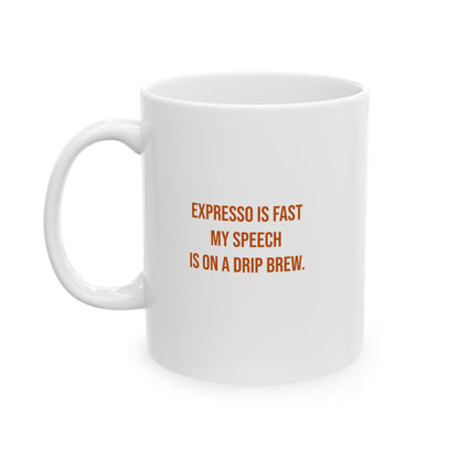 Expresso Is Fast My Speech Is On A Drip Brew Mug | CP Awareness | Uplifted By Design