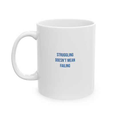 Struggling Doesn't Mean Failing Empowerment Mug | Mental Health Coffee Cup