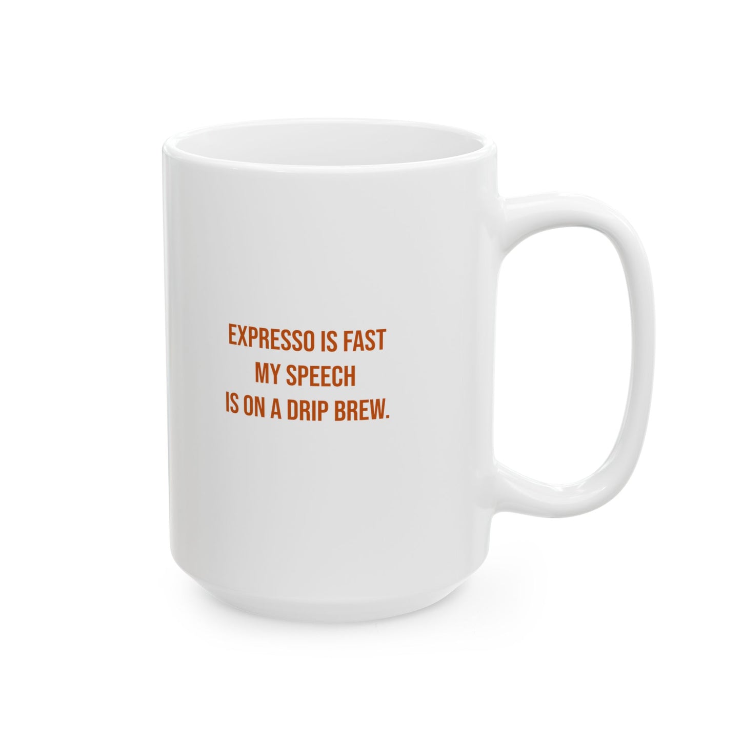 Expresso Is Fast My Speech Is On A Drip Brew Mug | CP Awareness | Uplifted By Design