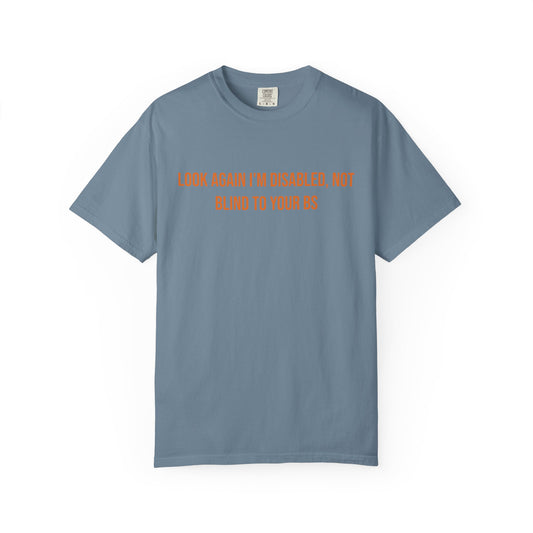 Look Again Im Disabled Not Blind To Your BS T-shirt | CP Awareness Tee