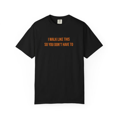 I Walk Like This So You Dont Have To T-shirt | CP Awareness Tee