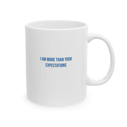 I Am More Than Your Expectations Empowerment Mug | Mental Health Coffee Cup
