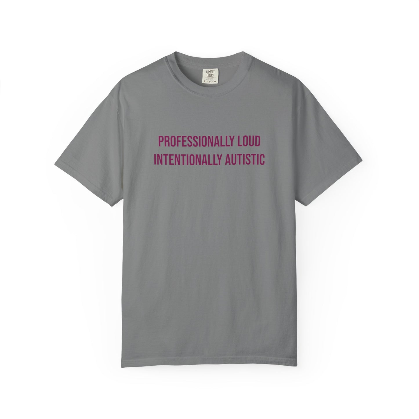 Professionally Loud Intentionally Autistic Empowerment T-shirt | Autism Awareness Streetwear Tee