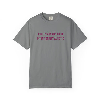 Professionally Loud Intentionally Autistic Empowerment T-shirt | Autism Awareness Streetwear Tee