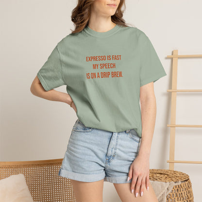 Expresso Is Fast My Speech Is On A Drip Brew Tee | CP Awareness | Uplifted By Design