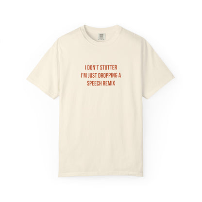 I Don't Stutter I'm Just Dropping A Speech Remix Tee | CP Awareness | Uplifted By Design