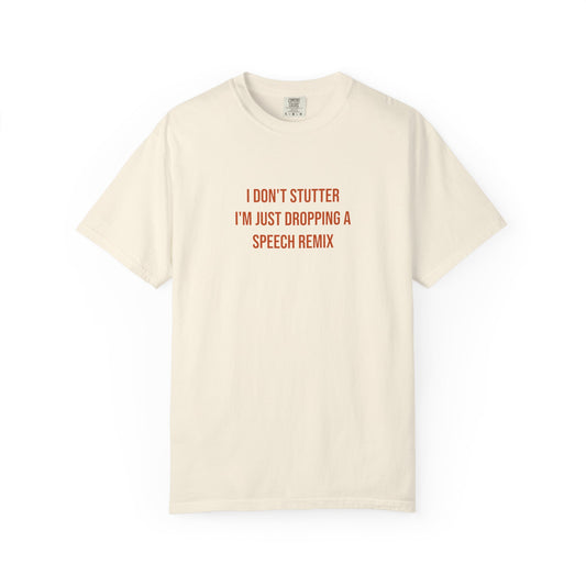 I Don't Stutter I'm Just Dropping A Speech Remix Tee | CP Awareness | Uplifted By Design