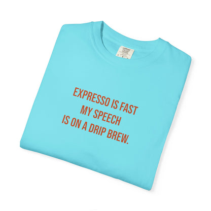 Expresso Is Fast My Speech Is On A Drip Brew Tee | CP Awareness | Uplifted By Design