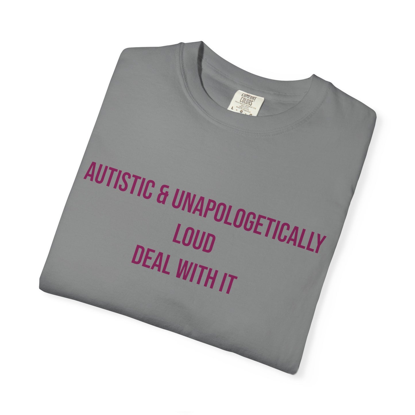 Autistic and Unapologetically Loud Deal With It Empowerment T-shirt | Autism Awareness Streetwear Tee