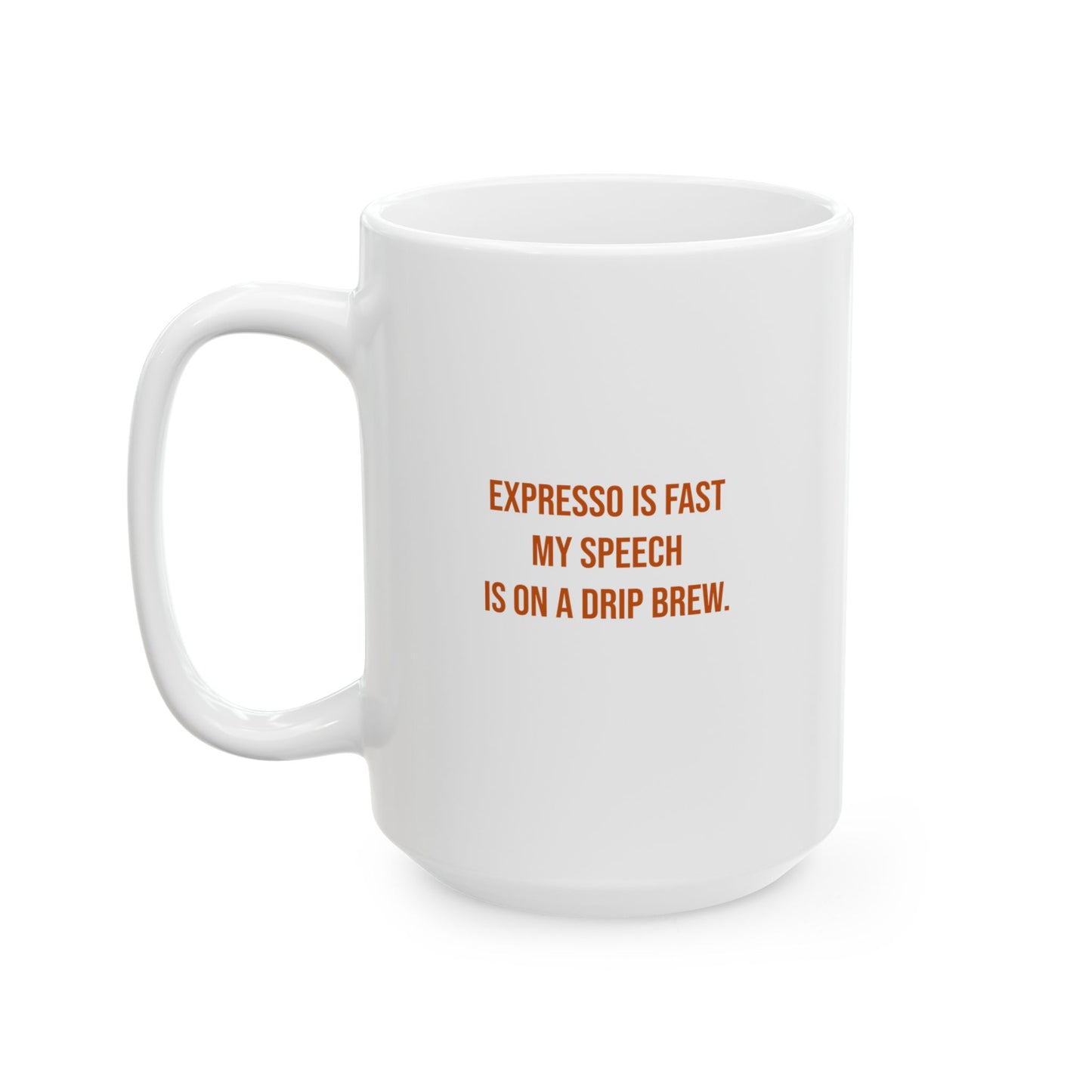 Expresso Is Fast My Speech Is On A Drip Brew Mug | CP Awareness | Uplifted By Design