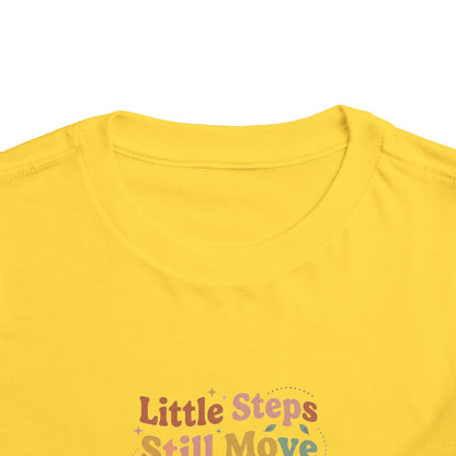 Little Steps Still Move Me Forward Toddler Shirt | Positive Growth Affirmation Kids Tee