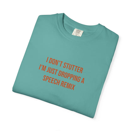 I Don't Stutter I'm Just Dropping A Speech Remix Tee | CP Awareness | Uplifted By Design