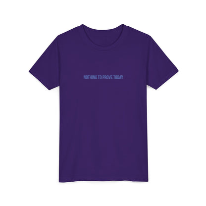 Nothing to Prove Today Youth Tee – Uplifted By Design