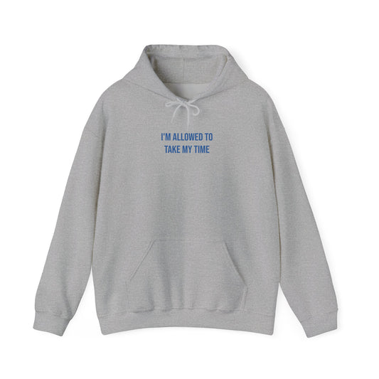 "I’m Allowed to Take My Time" Unisex Hoodie — Stacked Blue Lettering | Uplifted By Design™ Mental Health & Emotional Wellbeing Hoodie