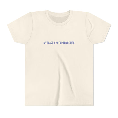 My Peace Is Not Up For Debate Youth Tee – Uplifted By Design