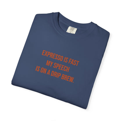 Expresso Is Fast My Speech Is On A Drip Brew Tee | CP Awareness | Uplifted By Design