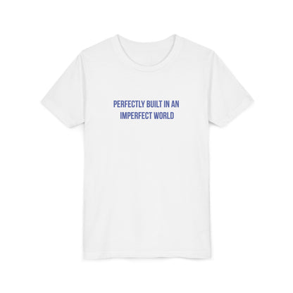 "Perfectly Built in an Imperfect World" Mental Health Awareness Youth Tee