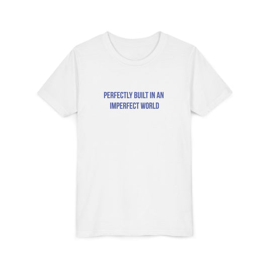 "Perfectly Built in an Imperfect World" Mental Health Awareness Youth Tee