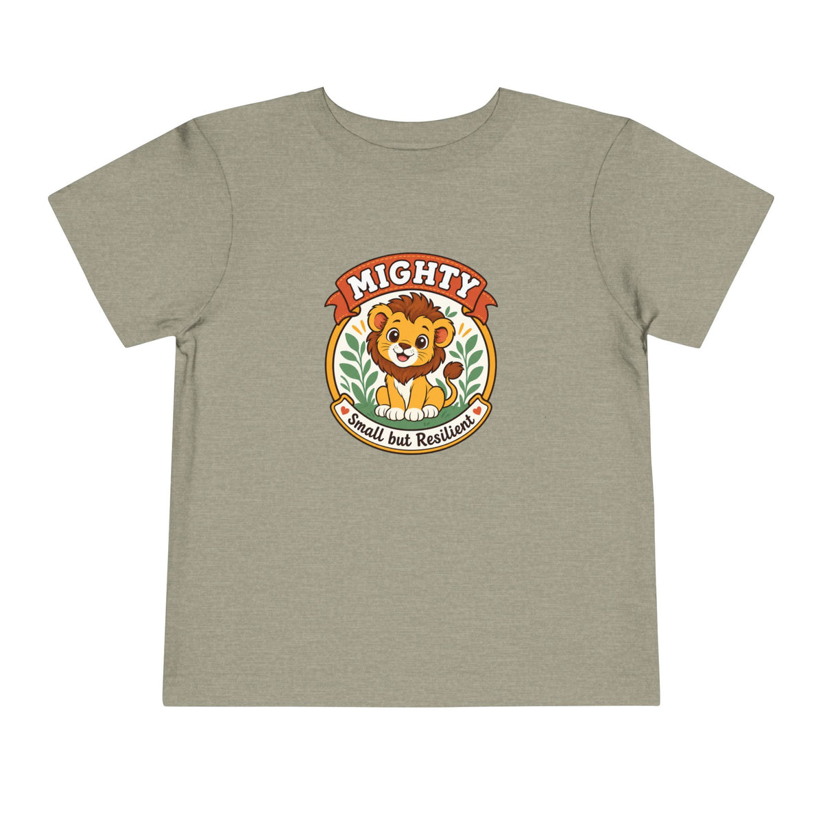Mighty Lion Toddler Tee — "Mighty & Small but Resilient" Cute Kids T-Shirt